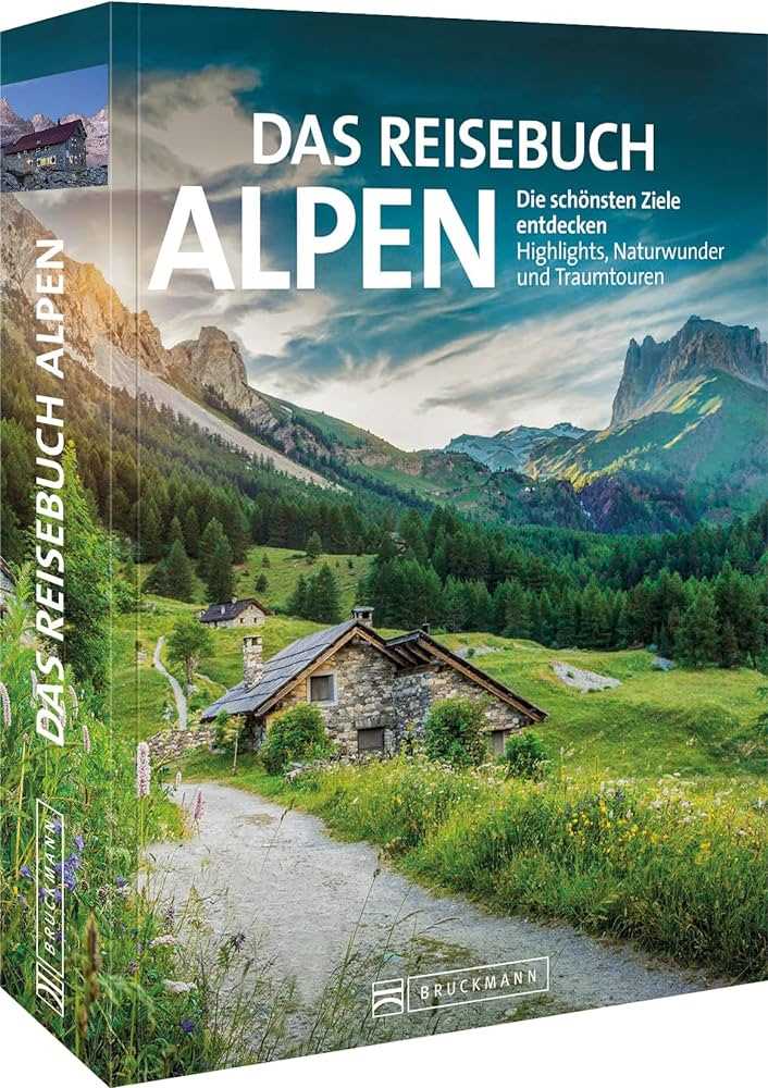 Die beeindruckenden Alpen Ein Paradies für Natur- und Wanderliebhaber